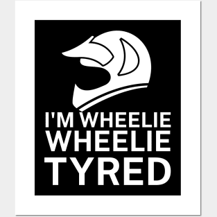 Im wheelie wheelie tyred Posters and Art